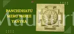 Panchdhatu Meru Shree Yantra - Prosperity and Spiritual Awakening